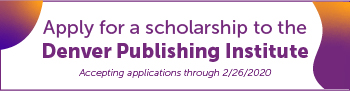 Apply for a scholarship to the Denver Publishing Institute